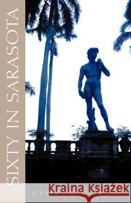 Sixty in Sarasota George C. King 9781413480269 Xlibris Corporation - książka