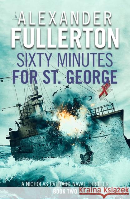 Sixty Minutes for St. George Alexander Fullerton   9781788634090 Canelo - książka