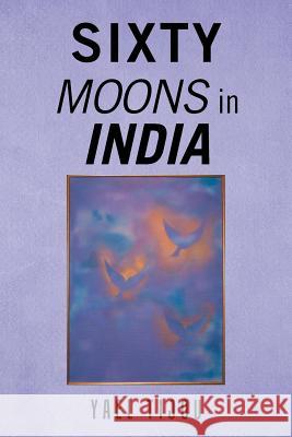 Sixty Moons in India Yael Tijou 9781796027433 Xlibris Us - książka