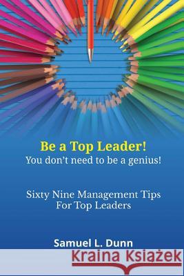 Sixty-Nine Management Tips for Top Leaders Samuel L. Dunn 9781609470999 Aldersgate Press - książka