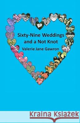 Sixty-Nine Weddings and a Not Knot Valerie Jane Gawron 9781453754009 Createspace - książka