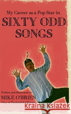 Sixty Odd Songs Mike O'Brien 9781532779183 Createspace Independent Publishing Platform - książka