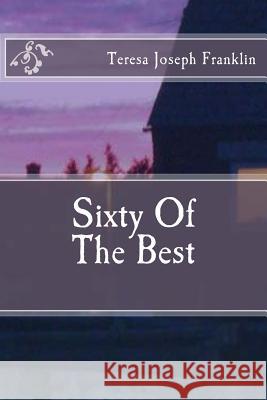 Sixty Of The Best Joseph Franklin, Teresa 9781508404743 Createspace Independent Publishing Platform - książka
