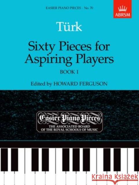 Sixty Pieces for Aspiring Players, Book I: Easier Piano Pieces 70  9781854723628 Associated Board of the Royal Schools of Musi - książka