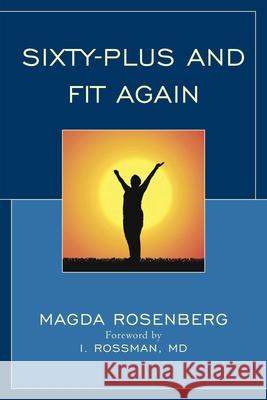 Sixty-Plus and Fit Again Magda Rosenberg Hoke Wilson I. M. D. Rossman 9781590775141 M. Evans and Company - książka