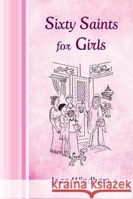 Sixty Saints for Girls Joan Windham Lucy Riess 9781621380740 Angelico Press - książka