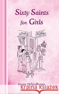Sixty Saints for Girls Joan Windham Lucy Riess 9781621385868 Angelico Press - książka