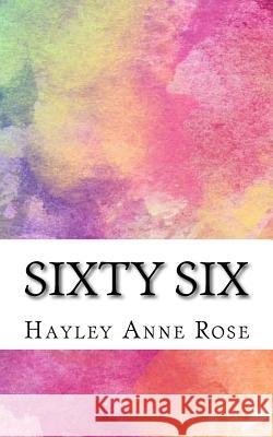 Sixty Six Hayley Anne Rose 9781523351374 Createspace Independent Publishing Platform - książka