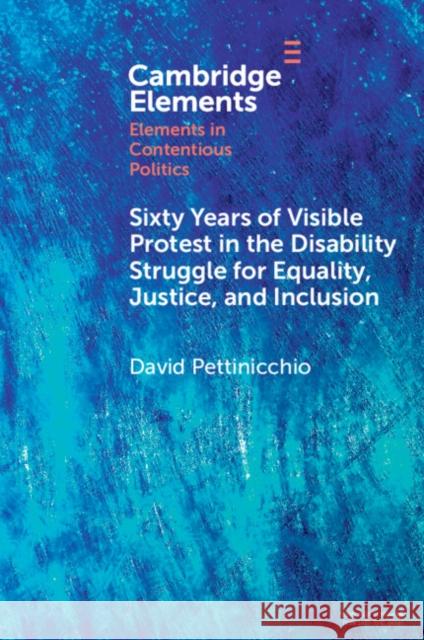 Sixty Years of Visible Protest in the Disability Struggle for Equality, Justice, and Inclusion David Pettinicchio 9781009497886 Cambridge University Press - książka