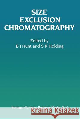 Size Exclusion Chromatography B. J. Hunt S. R. Holding 9781461578635 Springer - książka
