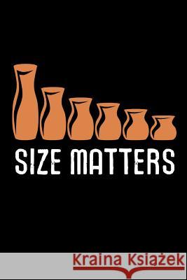 Size Matters: Pottery Project Book - 80 Project Sheets to Record your Ceramic Work - Gift for Potters Pottery Projec 9781074596347 Independently Published - książka