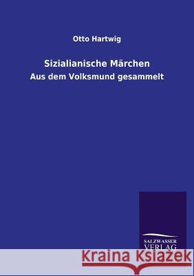 Sizilianische Marchen Otto Hartwig 9783846017708 Salzwasser-Verlag Gmbh - książka