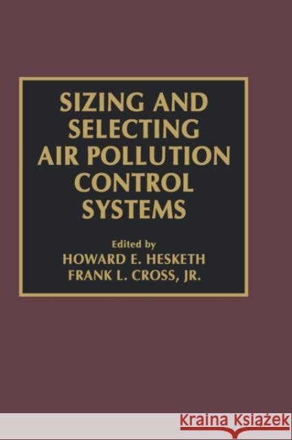 Sizing and Selecting Air Pollution Control Systems Howard E. Hesketh Frank L., JR. Cross Cross Jr. Cross 9781566761260 CRC - książka