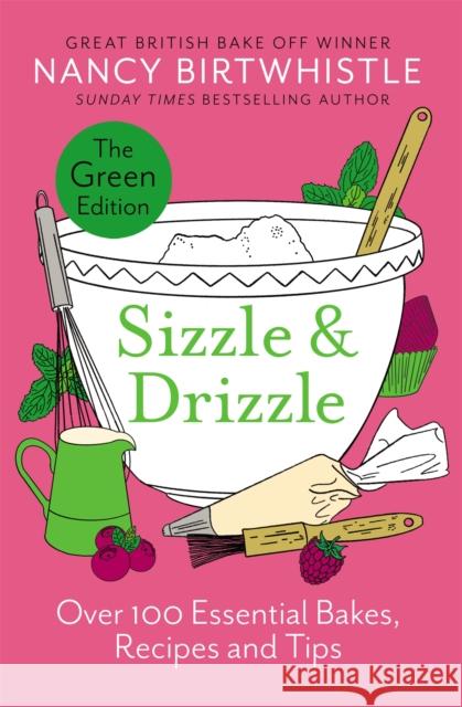 Sizzle & Drizzle: The Green Edition: Over 100 Essential Bakes, Recipes and Tips Nancy Birtwhistle 9781035044498 Pan Macmillan - książka