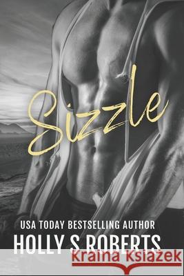 Sizzle: Outlaw Romance Holly S. Roberts 9781534685772 Createspace Independent Publishing Platform - książka