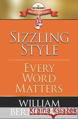 Sizzling Style: Every Word Matters William Bernhardt 9781731019202 Independently Published - książka