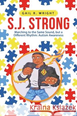 S.J. Strong: Marching to the Same Sound, but a Different Rhythm: Autism Awareness Gail R Wright 9781664226623 WestBow Press - książka