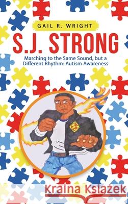 S.J. Strong: Marching to the Same Sound, but a Different Rhythm: Autism Awareness Gail R Wright 9781664226647 WestBow Press - książka