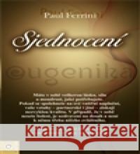 Sjednocení Paul Ferrini 9788081003424 Eugenika - książka