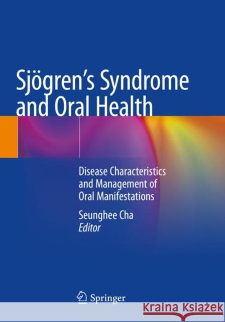 Sjögren's Syndrome and Oral Health: Disease Characteristics and Management of Oral Manifestations Cha, Seunghee 9783030720315 Springer International Publishing - książka