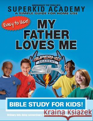 Ska Home Bible Study for Kids - My Father Loves Me Kellie Copeland 9781604633276 Kenneth Copeland Ministries - książka