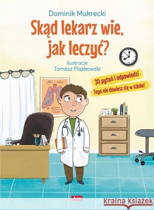 Skąd lekarz wie jak leczyć? Mukrecki Dominik 9788378879268 Dragon - książka