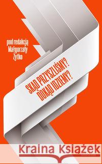 Skąd przyszliśmy? Dokąd idziemy?  9788365155238 Katedra Wydawnictwo Naukowe - książka