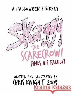 Skaggy the Scarecrow: A Halloween Story Chris Knight 9781452024738 AuthorHouse - książka