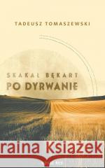 Skakał bękart po dyrwanie Tadeusz Tomaszewski 9788384232637 Novae Res - książka