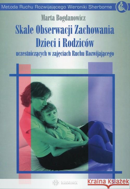 Skale obserwacji zachowania dzieci i rodziców Bogdanowicz Marta 9788371341397 Harmonia - książka