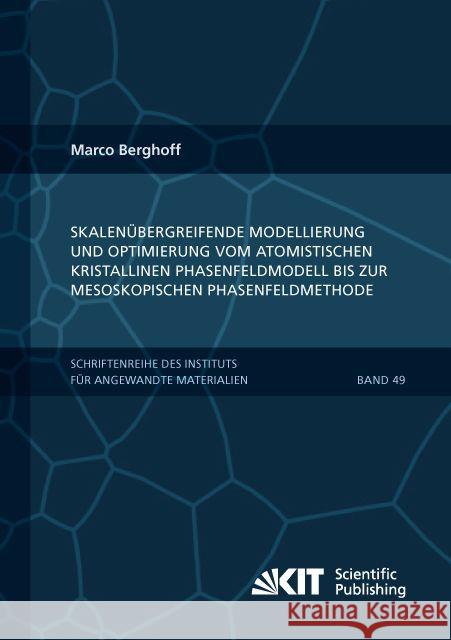 Skalenübergreifende Modellierung und Optimierung vom atomistischen kristallinen Phasenfeldmodell bis zur mesoskopischen Phasenfeldmethode : Dissertationsschrift Berghoff, Marco 9783731504160 KIT Scientific Publishing - książka