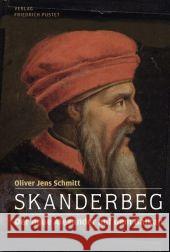 Skanderbeg : Der neue Alexander auf dem Balkan Schmitt, Oliver J.   9783791722290 Pustet, Regensburg - książka