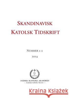 Skandinavisk Katolsk Tidskrift: Nummer 1-2, 2014 Jon Peter Wieselgren, Erik Persson 9789174635737 Books on Demand - książka