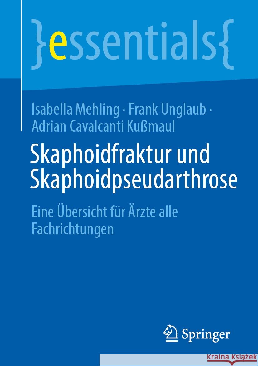 Skaphoidfraktur Und Skaphoidpseudarthrose: Eine ?bersicht F?r ?rzte Alle Fachrichtungen Isabella Mehling Frank Unglaub Adrian Cavalcanti Ku?maul 9783662702666 Springer - książka