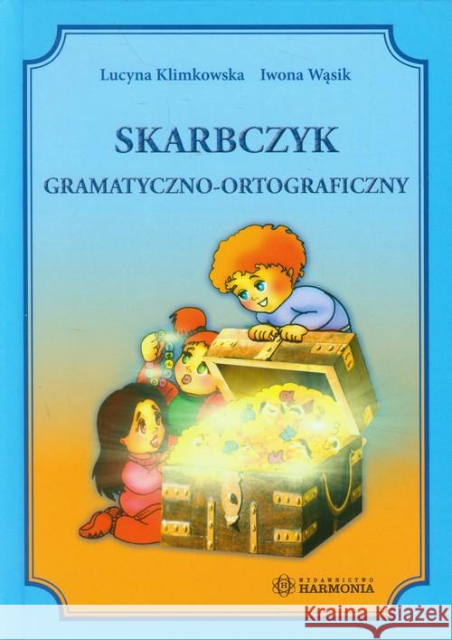 Skarbczyk gramatyczno-ortograficzny Klimkowska Lucyna Wąsik Iwona 9788371342554 Harmonia - książka