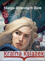 Skarga Utraconych Ziem. Sudenne'owie T.4 Lady... Jean Dufaux, Paul Teng 9788328172159 Egmont - książka