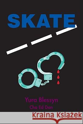 Skate Yura Blessyn, Cha Ed Dan 9781425166670 Trafford Publishing - książka