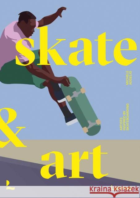 Skate & Art: Artists Inspired by Skateboarding Michele Addelio 9789020927993 Lannoo Publishers - książka