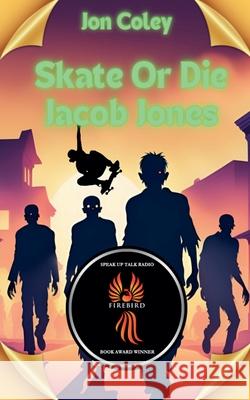 Skate or Die Jacob Jones Jon Coley   9798223681151 Jon Coley - książka