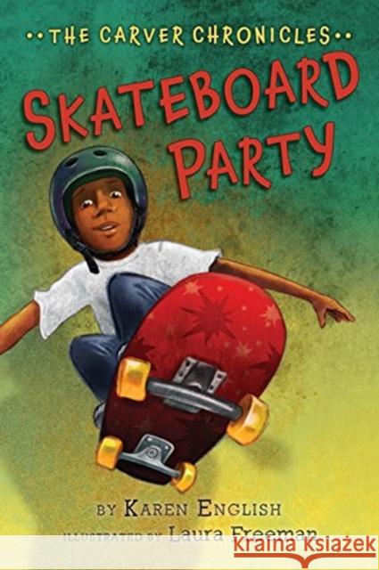 Skateboard Party: The Carver Chronicles, Book Two Karen English Laura Freeman 9780544582262 Harcourt Brace and Company - książka