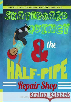 Skateboard Quincy And The Halfpipe Repair Shop Green, Jhavaun 9781516894031 Createspace Independent Publishing Platform - książka