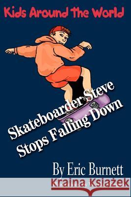 Skateboarder Steve Stops Falling Down Eric Burnett 9780595221974 Writers Club Press - książka