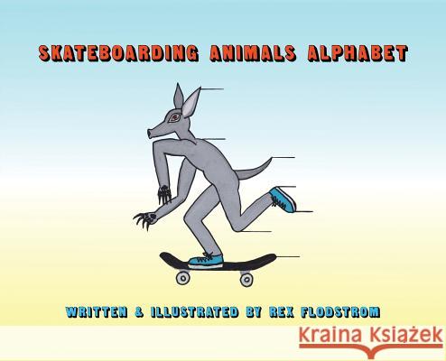 Skateboarding Animals Alphabet Rex Flodstrom 9780578431635 Rex Flodstrom, Publisher - książka