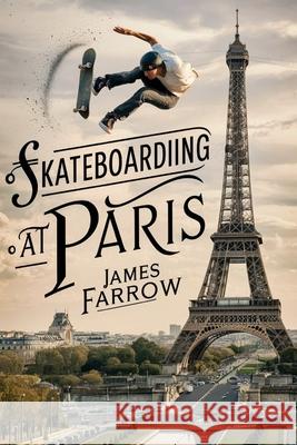 Skateboarding at Paris James Farrow 9798334482272 Independently Published - książka