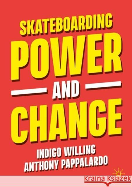 Skateboarding, Power and Change Anthony Pappalardo 9789819912339 Springer Verlag, Singapore - książka