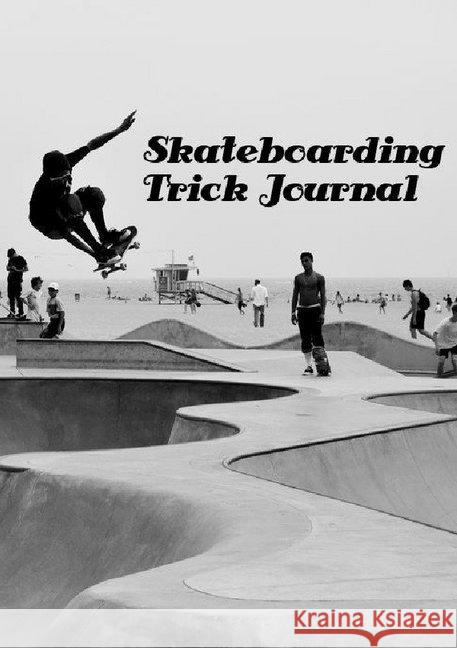 Skateboarding Trick Journal : Vergiss keinen deiner Tricks Rosowski, Andre 9783748544951 epubli - książka