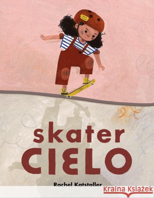 Skater Cielo Rachel Katstaller Rachel Katstaller 9781338751116 Scholastic US - książka