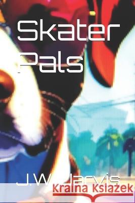 Skater Pals J W Jarvis   9798852560162 Independently Published - książka