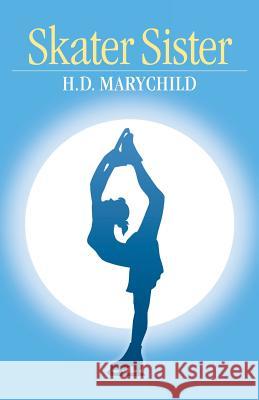 Skater Sister H. D. Marychild 9780989996495 Small Wonder Publishing - książka