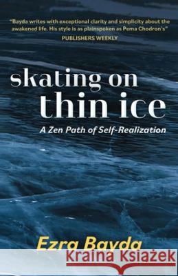Skating on Thin Ice: A Zen Path of Self-Realization Ezra Bayda 9798893910599 Citiofbooks, Inc. - książka
